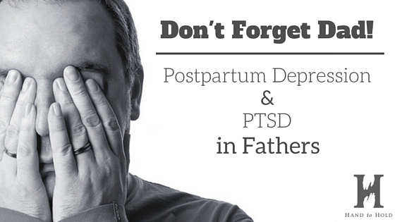 PPD PTSD in fathers Father's Day Hand to Hold NICU Prematurity