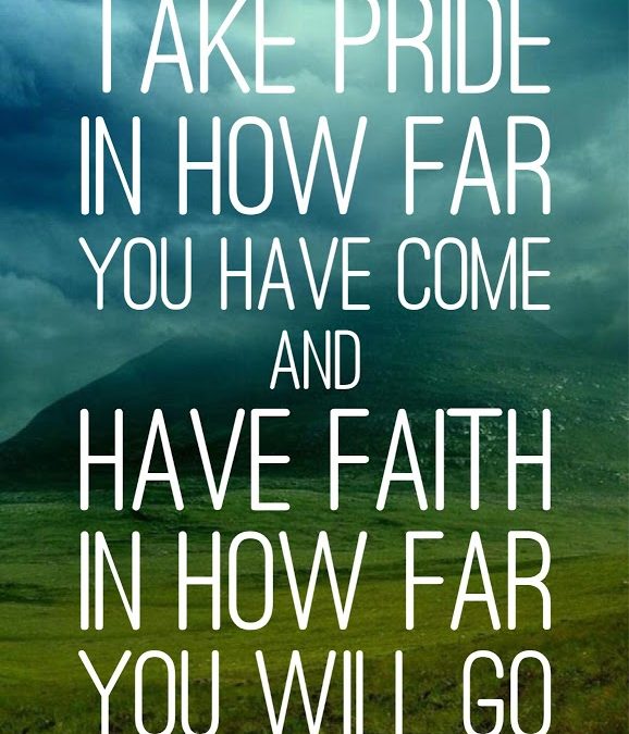 Inspirational Image :: “Take pride in how far you have come…”