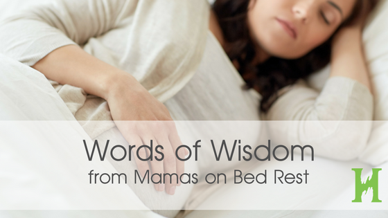 Words of Wisdom for Mamas on Bedrest