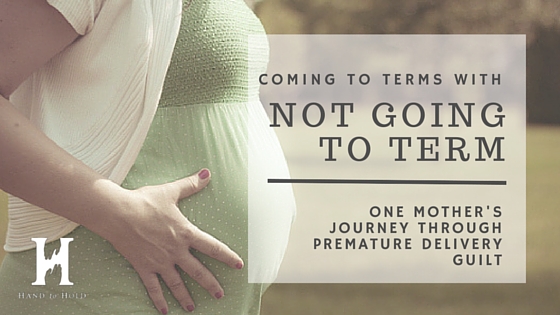 Coming to Terms with Not Going to Term: One Mother’s Journey Through Premature Delivery Guilt
