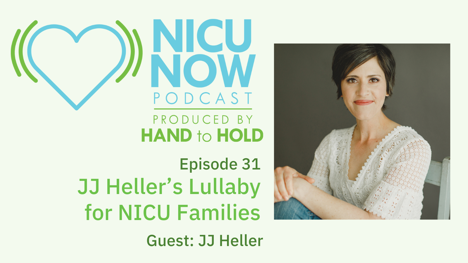 NICU Now Episode 31 JJ Heller's Lullaby for NICU Families Hand to Hold