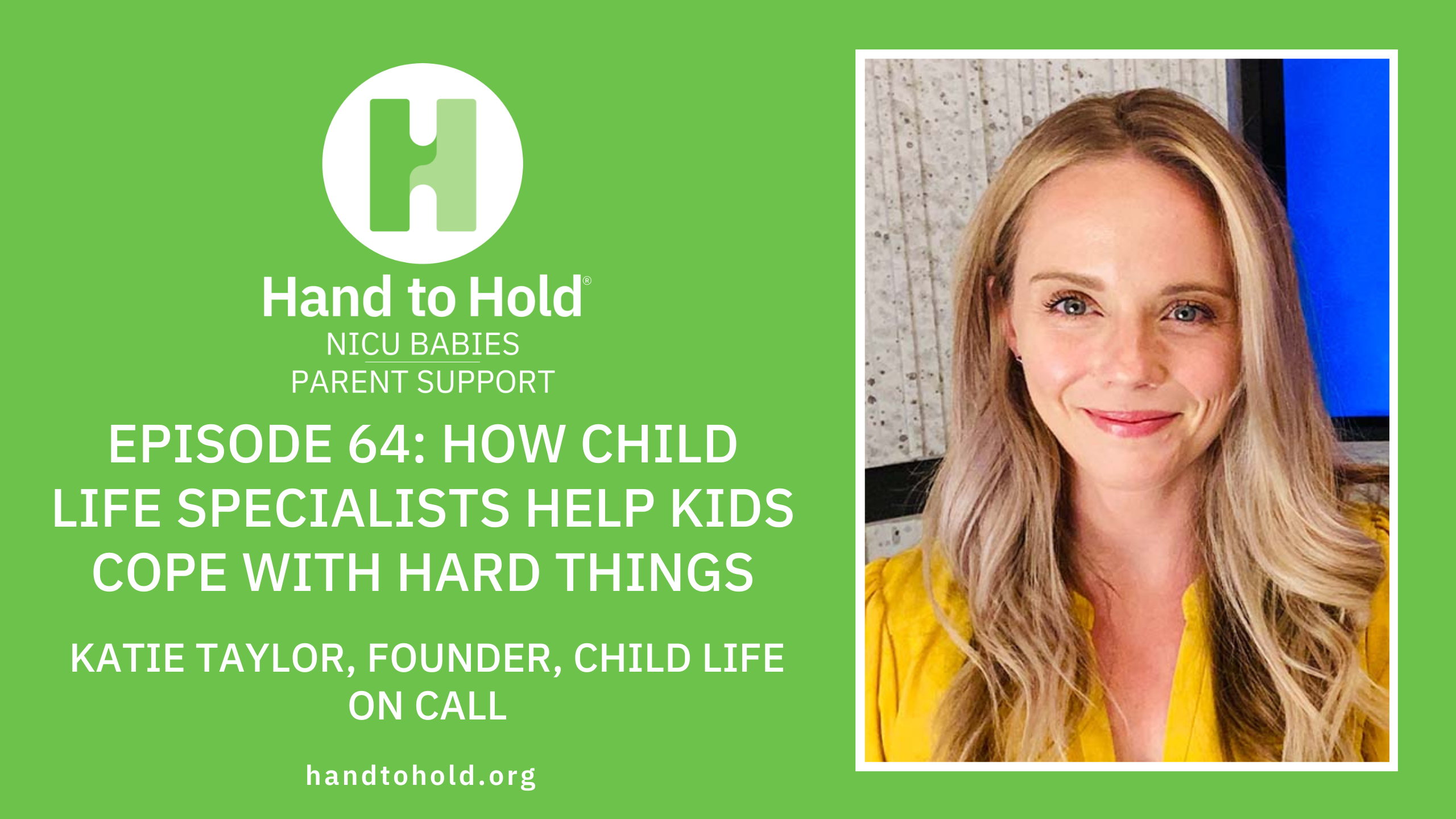 NICU Babies parent Support podcast Katie Taylor NICU Babies parent Support podcast Hand to Hold Katie Taylor Child Life On Call