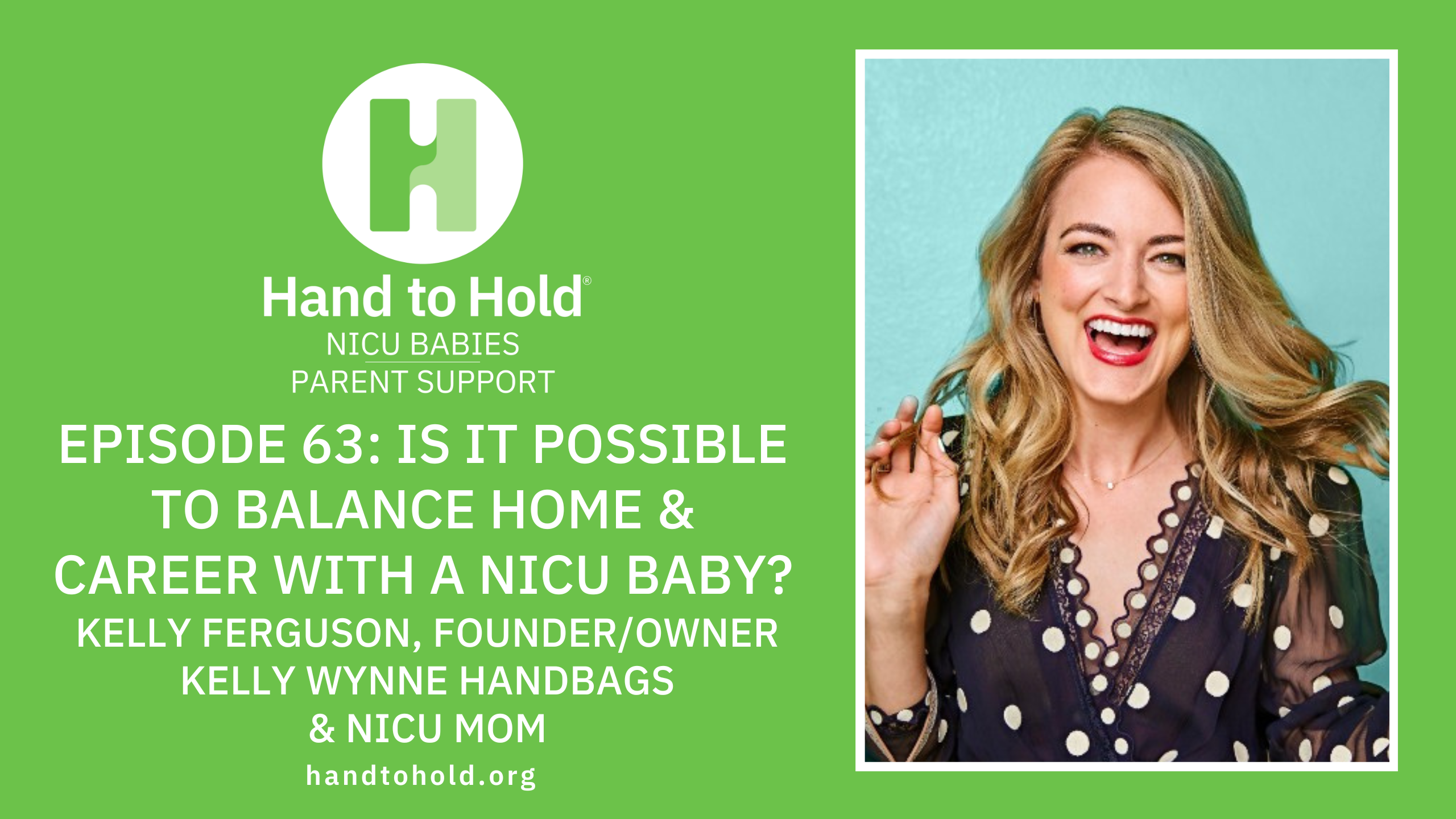 kelly ferguson, Kelly wynne handbags, hand to hold NICU babies parent support podcast