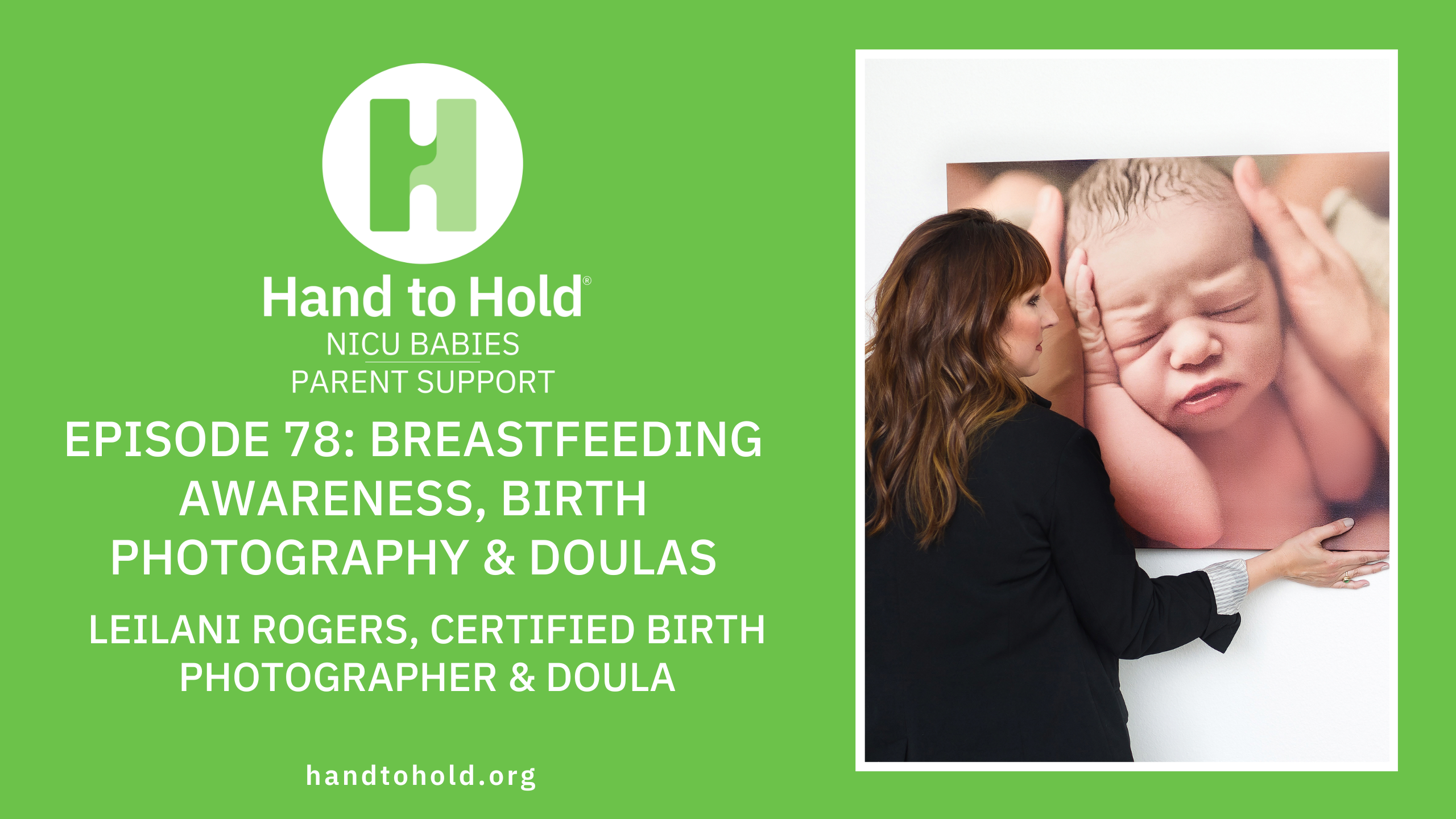 Leilani Rogers, hand to hold, NICU babies parent support podcast, breastfeeding, birth photography