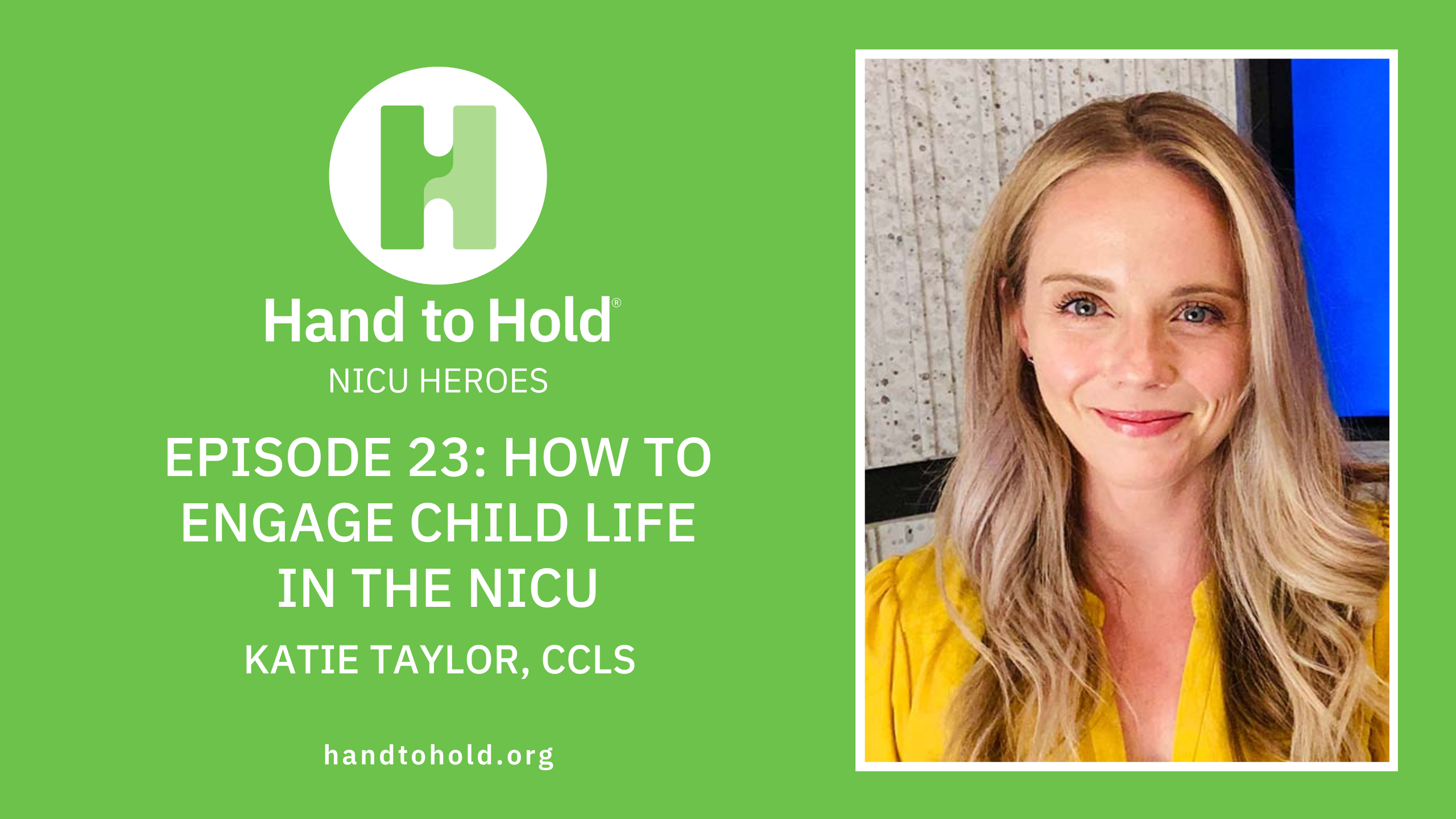HEROES 2023-08_Taylor YT NICU Heroes podcast, Hand to Hold