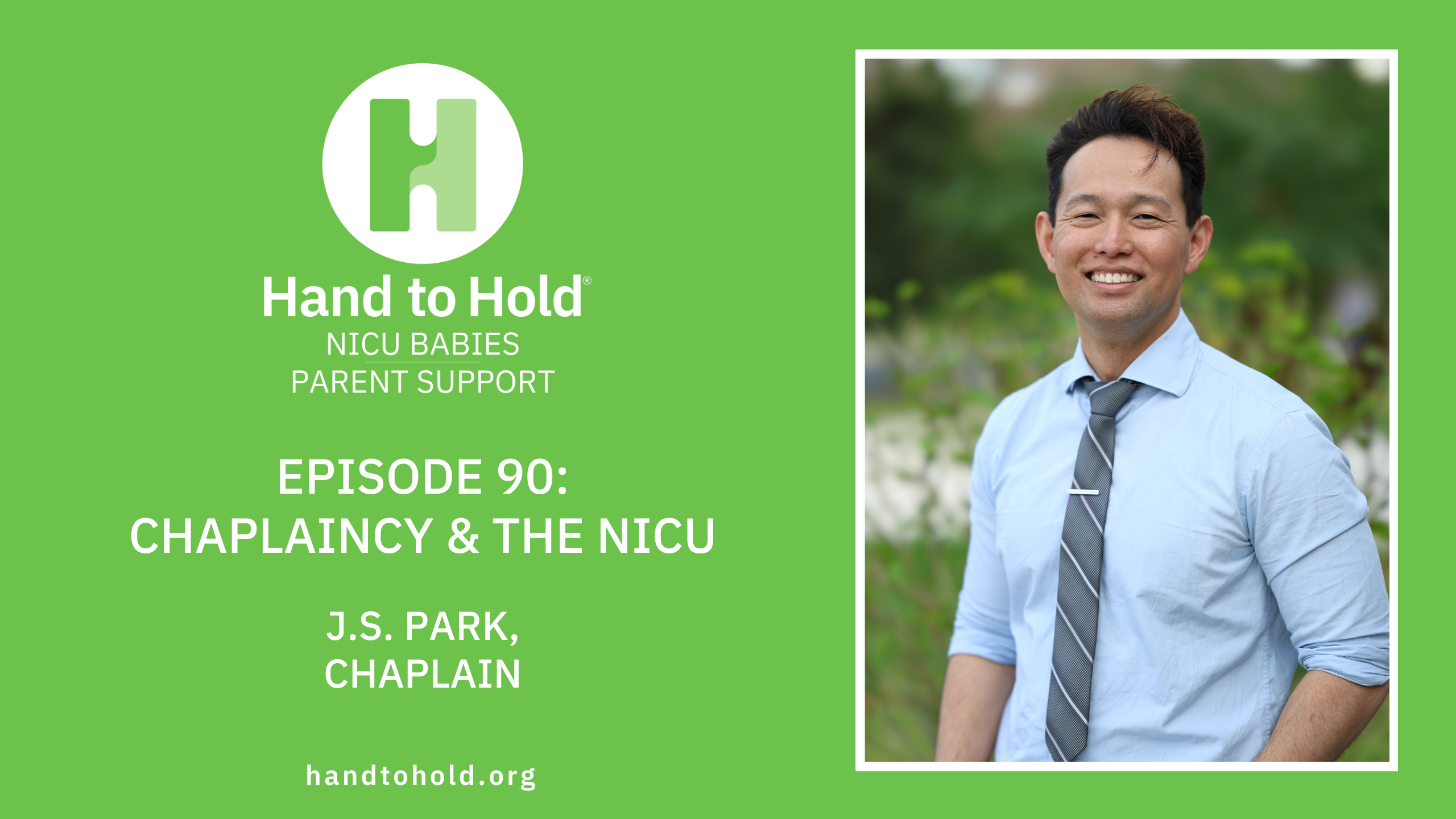 Hand to Hold NICU Babies parent support podcast, chaplain, NICU, JS Park