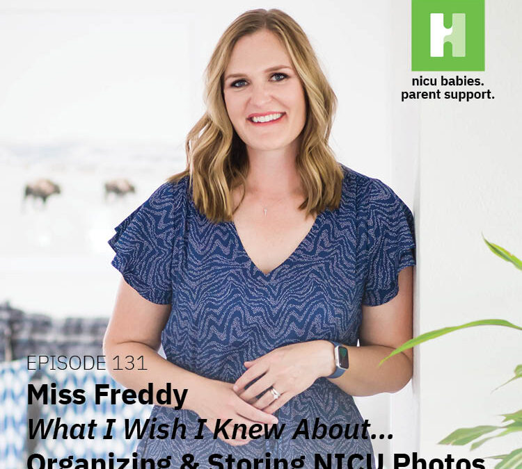 Episode 131: What I wish I knew about…organizing & saving NICU photos