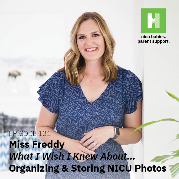 Episode 131: What I wish I knew about…organizing & saving NICU photos