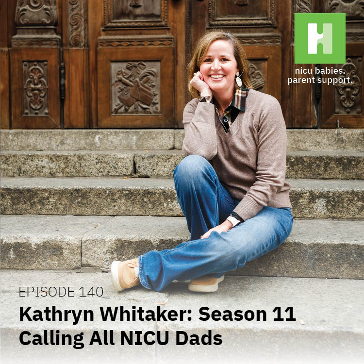 Episode 140: Season 11 – Calling All NICU Dads!