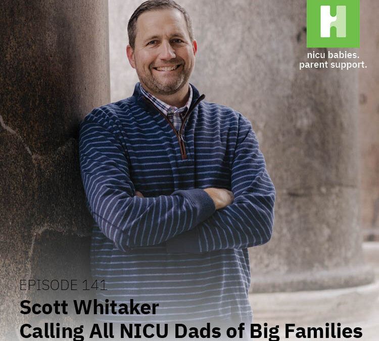 Episode 141: Calling All NICU Dads of Big Families