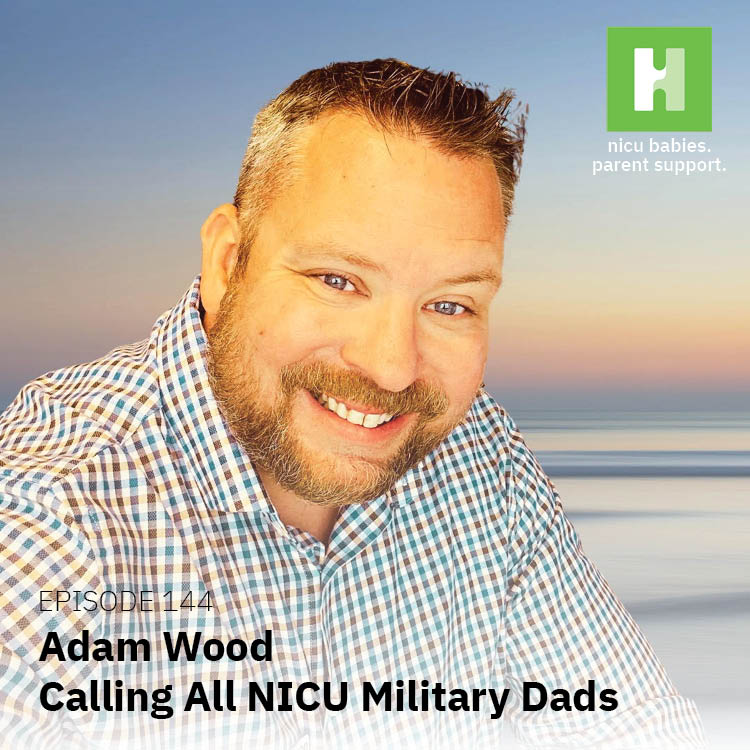 Episode 144: Calling All Military NICU Dads