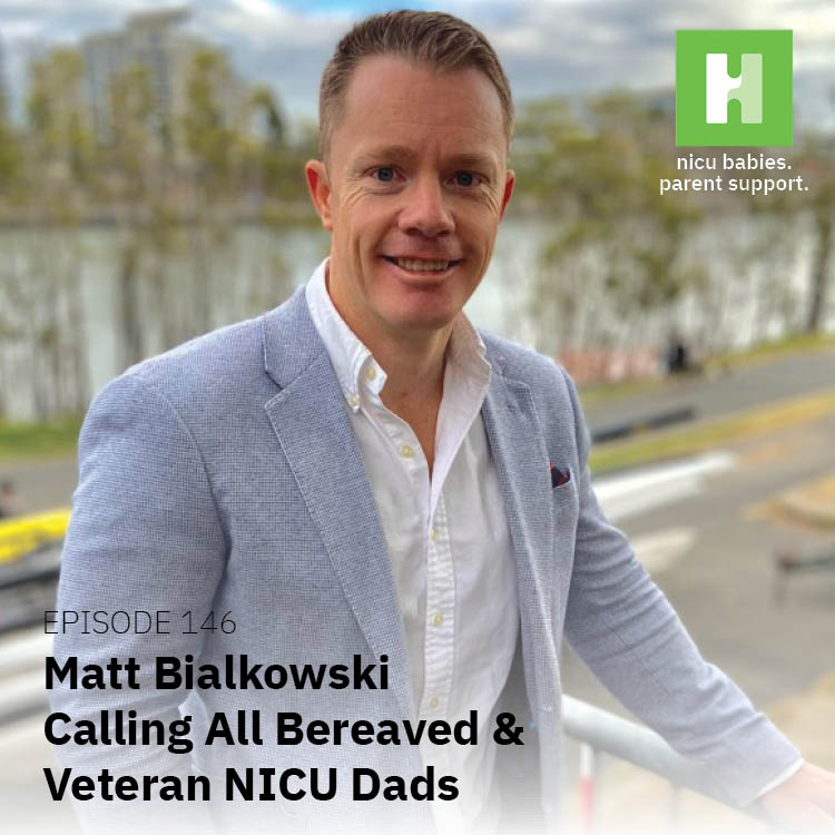 Episode 146: Calling All Bereaved & Veteran NICU Dads