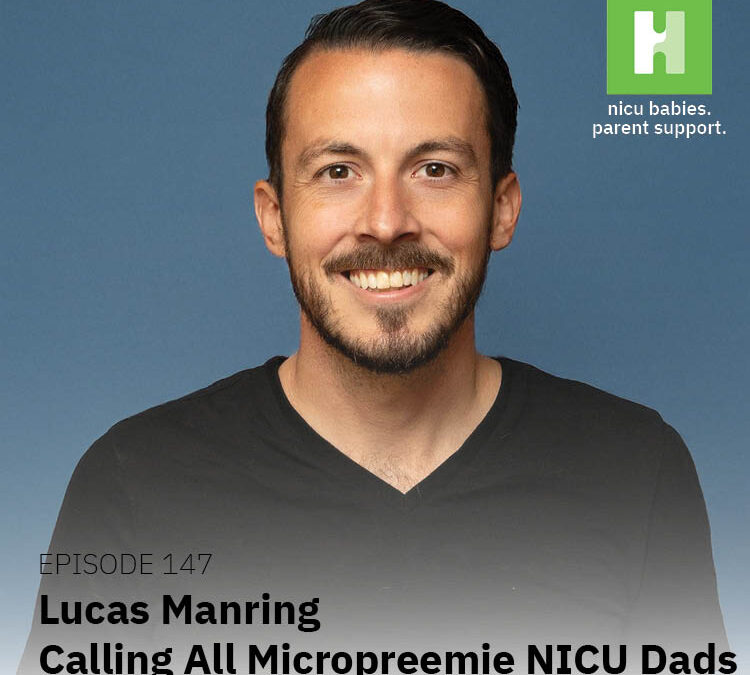 Episode 147: Calling All Micro Preemie NICU Dads